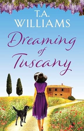 DREAMING OF TUSCANY - T.A. WILLIAMS