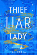 THIEF LIAR LADY - D.L. SORIA