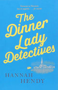 The Dinner Lady Detective - HANNAH HENDY