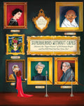 Superheroes Without Capes: Discover the Super Powers of 20 Famous People, and Find Your Own, Too!
