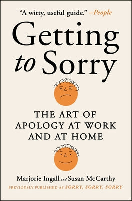 Getting to Sorry: The Art of Apology at Work and at Home - MARJORIE INGALL