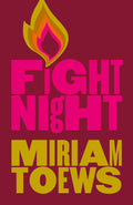 FIGHT NIGHT -  MIRIAM TOEWS