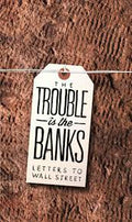 THE TROUBLE IS THE BANKS | LETTERS TO WALL STREET - POCKET BOOK