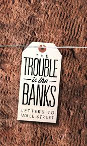 THE TROUBLE IS THE BANKS | LETTERS TO WALL STREET - POCKET BOOK