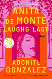 ANITA DE MONTE LAUGHS LAST - XOCHITL GONZALEZ